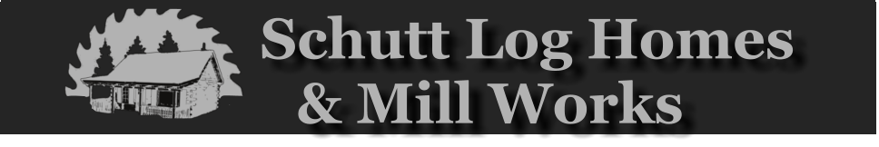 Schutt Log Homes          & Mill Works