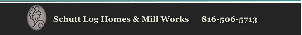 Schutt Log Homes & Mill Works      816-506-5713