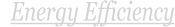 Energy Efficiency