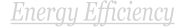 Energy Efficiency