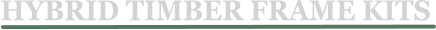 HYBRID TIMBER FRAME KITS