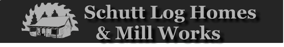 Schutt Log Homes          & Mill Works